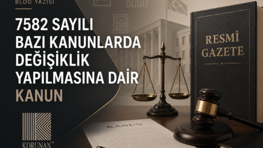 7582 SAYILI BAZI KANUNLARDA DEĞİŞİKLİK YAPILMASINA DAİR KANUN